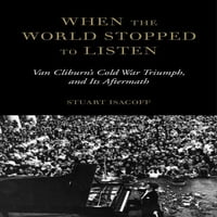 Amikor a világ megállt, hogy meghallgassa : Van Cliburn hidegháborús diadala és következményei